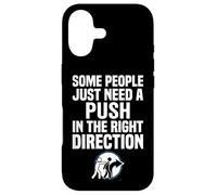 Some People Just Need A Push in The Right Direction Coque pour iPhone 17