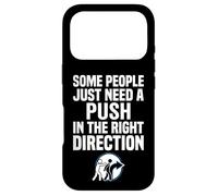 Some People Just Need A Push in The Right Direction Coque pour iPhone 17 Pro