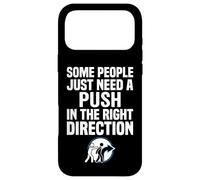 Some People Just Need A Push in The Right Direction Coque pour iPhone 17 Pro Max