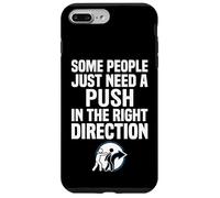 Some People Just Need A Push in The Right Direction Coque pour iPhone 7 Plus/8 Plus