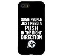 Some People Just Need A Push in The Right Direction Coque pour iPhone SE (2020) / 7/8