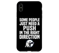 Some People Just Need A Push in The Right Direction Coque pour iPhone XS Max