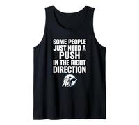 Some People Just Need A Push in The Right Direction Débardeur