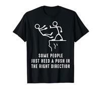Some People Just Need A Push In The Right Direction Sarcasm T-Shirt