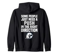 Some People Just Need A Push in The Right Direction Sweat à Capuche