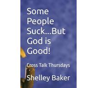 Some People Suck...But God is Good!: Cross Talk Thursdays