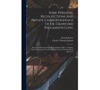 Some Personal Recollections And Private Correspondence Of Dr. Crawford Williamson Long