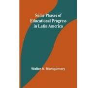 Some Phases Of Educational Progress In Latin America