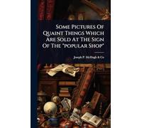 Some Pictures Of Quaint Things Which Are Sold At The Sign Of The "popular Shop"