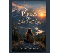 Some Places Feel Like Past Lives: Stories Written Between Mountains and Silence