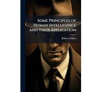 Some Principles of Human Intelligence and Their Application