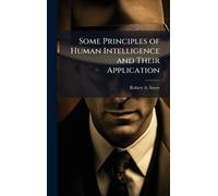Some Principles of Human Intelligence and Their Application