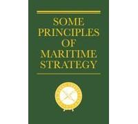 Some Principles Of Maritime Strategy