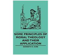 Some Principles Of Moral Theology And Their Application