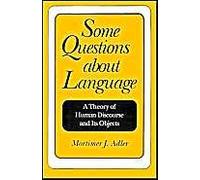 Some Questions About Language: A Theory Of Human Discourse And Its Objects