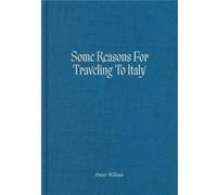 Some Reasons for Traveling to Italy - Peter Wilson - MIT Press Ltd - Livre en Anglais - Hardback Peter WilsonPeter Wilson (Auteur)