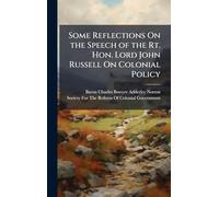 Some Reflections On the Speech of the Rt. Hon. Lord John Russell On Colonial Policy