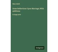 Some Reflections Upon Marriage; With additions: in large print