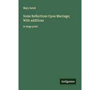 Some Reflections Upon Marriage; With additions: in large print