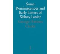 Some Reminiscences and Early Letters of Sidney Lanier
