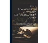 Some Reminiscences And Early Letters Of Sidney Lanier