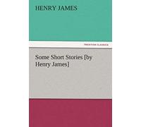 Some Short Stories [By Henry James]