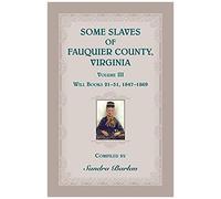 Some Slaves Of Fauquier County, Virginia, Volume Iii
