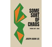 Some Sort of Chaos: Poems 2017-2026