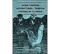 Some Tarpon Adventures - Tarpon Fishing In Florida