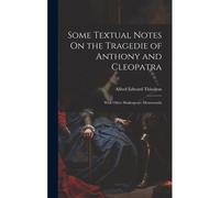 Some Textual Notes On The Tragedie Of Anthony And Cleopatra