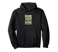 Some Things are Better Left Alone Humour introverti Sweat à Capuche
