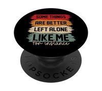 Some Things are Better Left Alone Like Me Funny Introverti PopSockets PopGrip Adhésif