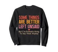Some Things are Better Left Unsaid Humour Sweatshirt