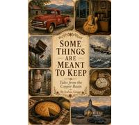 Some Things Are Meant to Keep: Tales from the Copper Basin