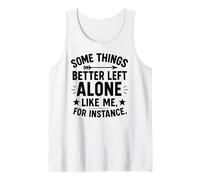 Some Things Better Left Alone Like Me for Instance - Humour Débardeur