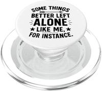 Some Things Better Left Alone Like Me for Instance - Humour PopSockets PopGrip pour MagSafe