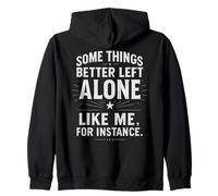 Some Things Better Left Alone Like Me for Instance - Humour Sweat à Capuche