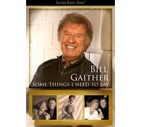 Some Things I Need To Say (DVD) Bill Gaither