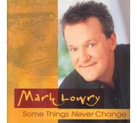 Some Things Never Change by Mark Lowry