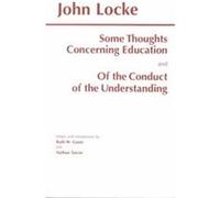 Some Thoughts Concerning Education and of the Conduct of the Understanding John Locke, Nathan Tarcov, Ruth Weissbourd Grant (Auteur)