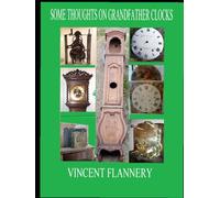 some thoughts on grandfather clocks: large format edition: (over 600 illustrations of clocks from round the world)
