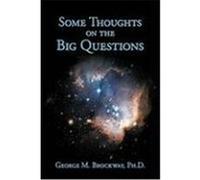 Some Thoughts on the Big Questions Brockway, Ph. D. George M. (Auteur)