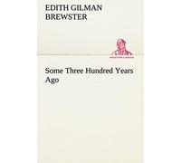 Some Three Hundred Years Ago