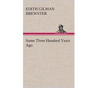 Some Three Hundred Years Ago