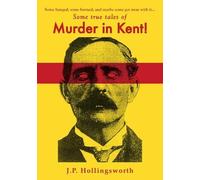 Some True Tales Of Murder In Kent!