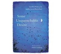 Some Unquenchable Desire: Sanskrit Poems of the Buddhist Hermit Bhartrihari - [Version Originale] Inconnu (Auteur)