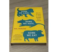 Some We Love, Some We Hate, Some We Eat: Why It's So Hard to Think Straight About Animals
