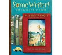 Melissa Sweet – Some Writer! – The Story of E. B. White – Livre en anglais – Paperback