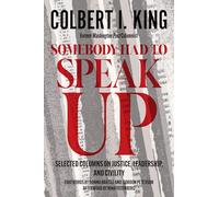 Somebody Had to Speak Up: Selected Columns on Justice, Leadership, and Civility