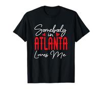 Somebody in Atlanta Loves Me Georgia Relation Matching T-Shirt